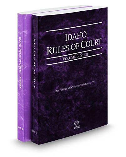 Idaho Rules of Court - State and Federal, 2016 ed. (Vols. I & II, Idaho Court Rules) (9780314116741) by Thomson West