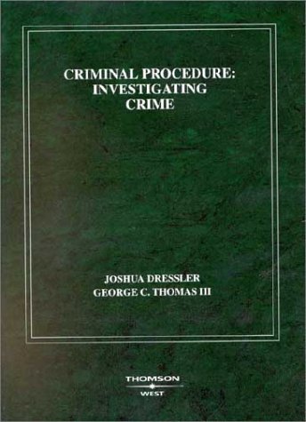 Criminal Procedure, Investigating Crime: Investigating Crime (American Casebook Series) (9780314142993) by Dressler, Joshua; III, George C. Thomas