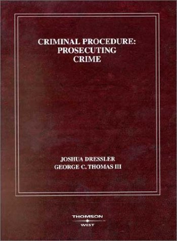 Criminal Procedure : Prosecuting Crime : (From Criminal Procedure : Principals, Policies and Perspectives)) (American Casebook Series) (9780314143006) by Dressler, Joshua; III, George C. Thomas
