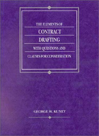 Elements of Contract Drafting With Questions and Clauses for Consideration (American Casebook Series) (9780314144560) by Kuney, George W.