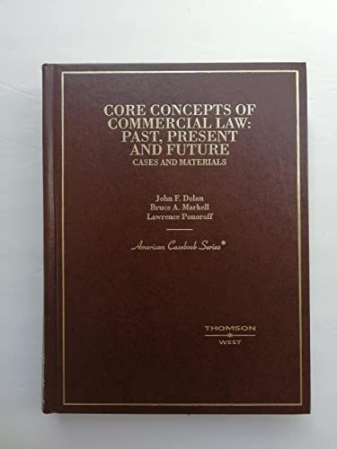 Beispielbild fr Core Concepts of Commercial Law: Past, Present and Future / Cases and Materials (American Casebook Series) zum Verkauf von dsmbooks