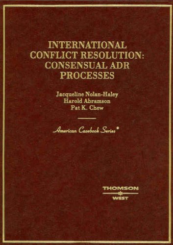 Nolan-Haley, Abramson and Chew's International Conflict Resolution: Consensual ADR Processes (American Casebook Series) (9780314145888) by Nolan-Haley, Jacqueline; Abramson, Harold; Chew, Pat