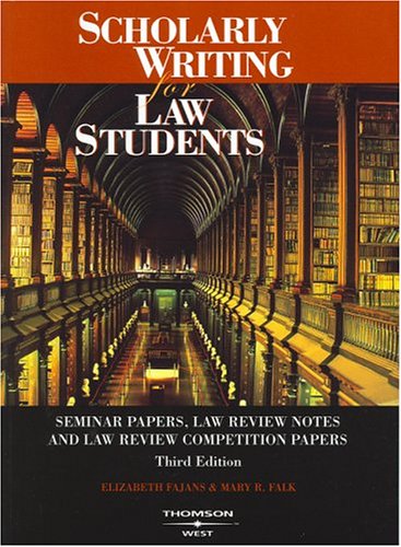 Stock image for Scholarly Writing for Law Students - Seminar Papers, Law Review Notes and Law Review Competition Papers (American Casebook Series) for sale by BooksRun
