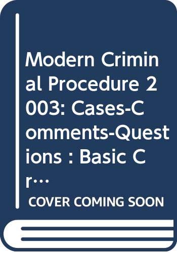 Imagen de archivo de Modern Criminal Procedure 2003: Cases-Comments-Questions : Basic Criminal Procedure : Cases-Comments-Questions : Advanced Criminal Procedure : Cases-Comments-Questions: 10th Edition a la venta por Wonder Book