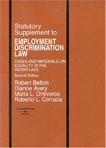 9780314147103: Belton, Avery, Ontiveros and Corrada's Statutory Supplement to Employment Discrimination Law, 7th (American Casebook)