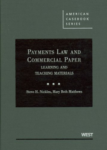 Payments Law and Commercial Paper: Learning and Teaching Materials (American Casebook Series) (9780314149084) by Nickles, Steve; Matthews, Mary