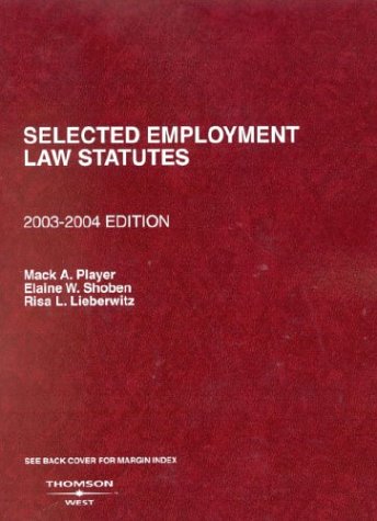 Selected Employment Law Statutes, 2003-2004 Edition (9780314149145) by Player, Mack A.