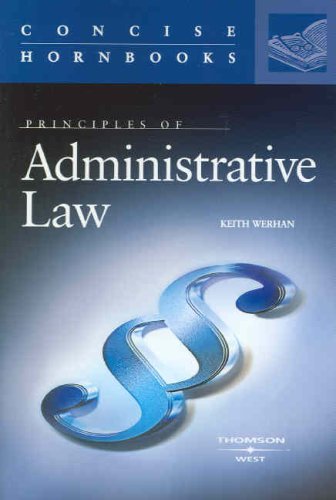 Stock image for Werhan's Principles of Administrative Law (Concise Hornbook Series) for sale by Hippo Books