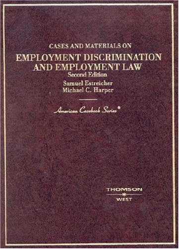 Cases And Materials On Employment Discrimination And Employment Law (9780314151513) by Estreicher, Samuel; Harper, Michael C.