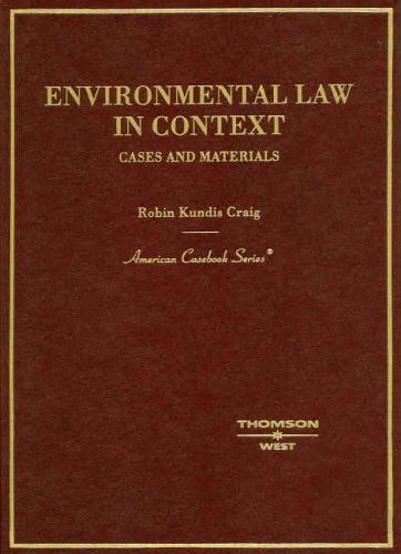 Environmental Law in Context: Cases, Materials and Statutes (American Casebook Series) (9780314151636) by Robin K. Craig