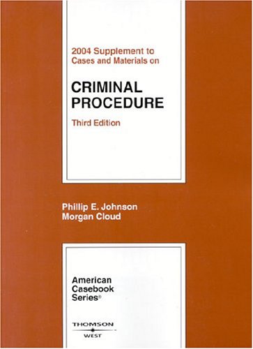 2004 Supplement to Cases and Materials on Criminal Procedure, Third Edition (9780314153395) by Johnson, Phillip E.; Cloud, Morgan