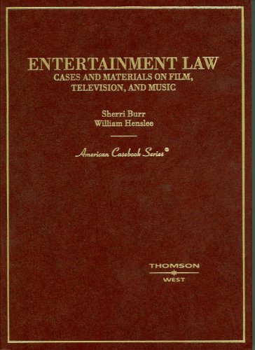 Entertainment Law, Cases and Materials on Film, Television and Music (American Casebook Series) (9780314153951) by Burr, Sherri; Henslee, William