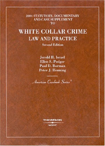 White Collar Crime 2004: Statutory (9780314154132) by Israel, Jerold H.; Podgor, Ellen S.; Borman, Paul D.; Henning, Peter J.