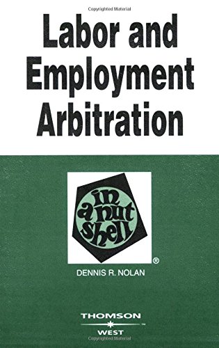 Labor and Employment Arbitration in a Nutshell (Nutshells) (9780314158826) by Nolan, Dennis