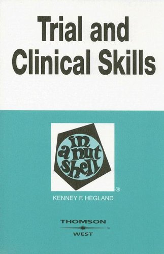 Trial And Clinical Practice Skills in a Nutshell (In a Nutshell (West Publishing)) (Nutshells)