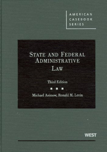State and Federal Administrative Law (American Casebook Series), 3rd Edition (9780314159281) by Asimow, Michael; Levin, Ronald