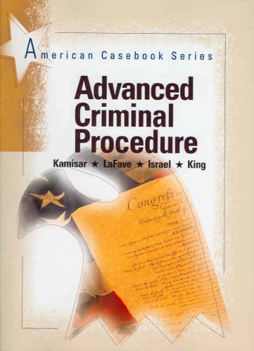 Advanced Criminal Procedure (American Casebook Series) (9780314159595) by Yale A. Kamisar; Wayne R. LaFave; Jerold H. Israel; Nancy J. King