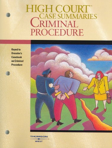 High Court Case Summaries on Criminal Procedure (Keyed to Dressler, Second Edition) (9780314159823) by West