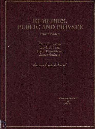 Remedies: Public And Private 4th Edition (American Casebook Series) (9780314160089) by David Levine; David Jung; David Schoenbrod; Angus Macbeth