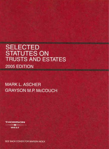 Selected Statutes on Trusts and Estates 2005 (9780314161284) by Mark L. Ascher; Grayson M.P. McCouch