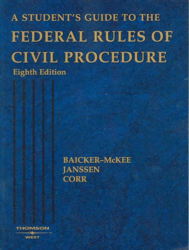 A Student's Guide to the Federal Rules of Civil Procedure - Baicker-McKee, Steven; Janssen, William M.; Corr, John B.