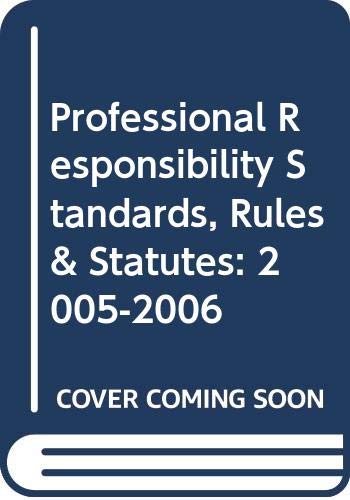 9780314161314: Professional Responsibility Standards, Rules & Statutes: 2005-2006