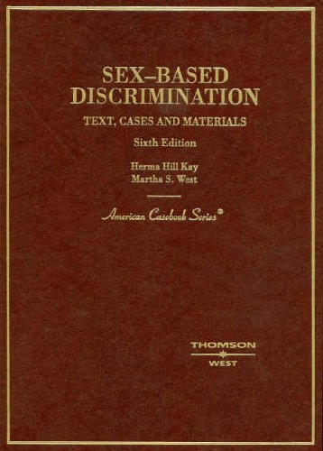 Cases & Materials on Sex-Based Discrimination (American Casebook Series) (9780314161413) by Herma Hill Kay; Martha S. West