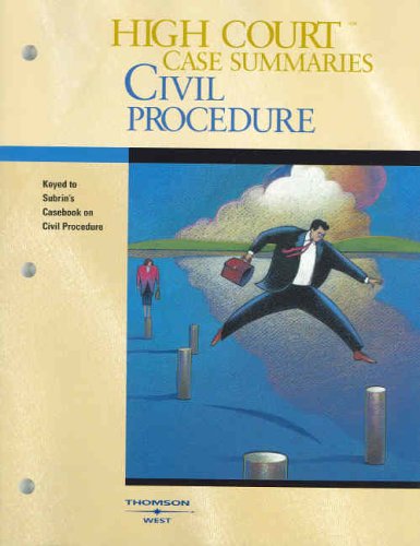 High Court Case Summaries on Civil Procedure (Keyed to Subrin, 2nd Ed.) (9780314161512) by West