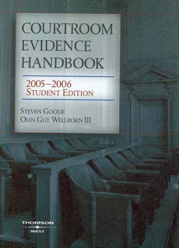 Courtroom Evidence Handbook, 2005-2006 (9780314161895) by Steven Goode; Olin Guy Wellborn III