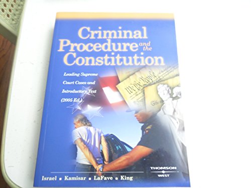 Criminal Procedure and the Constitution (9780314162151) by Jerold H. Israel; Yale Kamisar; Wayne R. LaFave; Nancy J. King