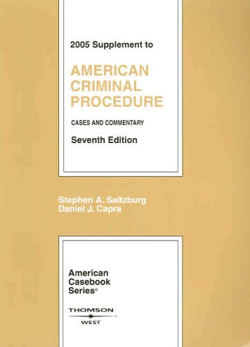 2005 Supplement to American Criminal Procedure (9780314162205) by Stephen A. Saltzburg; Daniel J. Capra