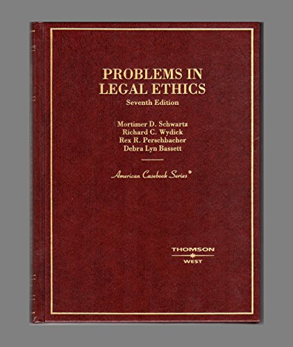 Problems in Legal Ethics (9780314162717) by Mortimer D. Schwartz; Richard C. Wydick; Rex R. Perschbacher; Debra L. Bassett
