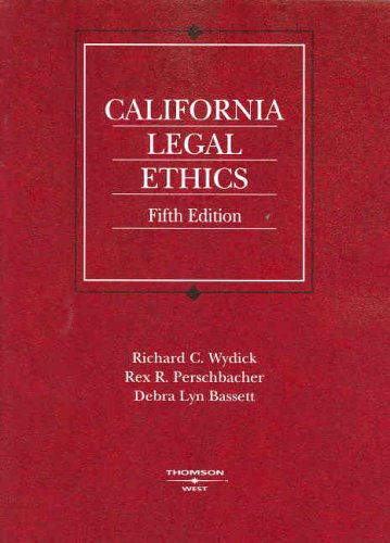 California Legal Ethics (American Casebook Series) (9780314162731) by Richard C. Wydick; Rex R. Perschbacher; Debra L. Bassett