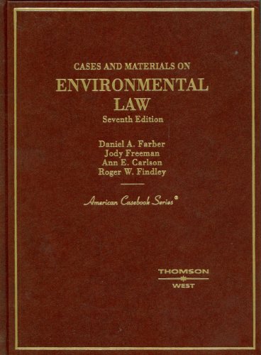 Cases And Materials on Environmental Law (American Casebook Series) (9780314162908) by Jody L. Freeman; Ann E. Carlson; Roger W. Findley; Daniel A. Farber