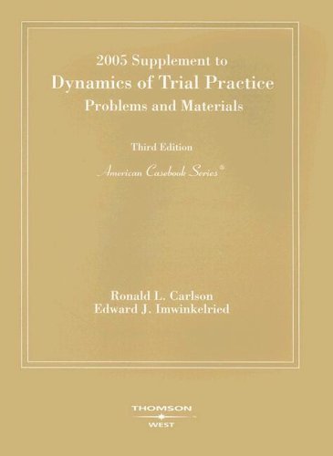 Imagen de archivo de 2005 Supplement to Dynamics of Trial Practice: Problems and Materials, 3rd Ed., 2005 (American Casebooks) a la venta por Dunaway Books
