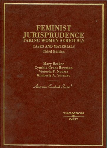 Imagen de archivo de Cases and Materials on Feminist Jurisprudence : Taking Women Seriously a la venta por Better World Books: West
