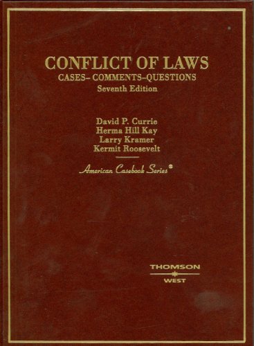 Conflict of Laws: Cases -- Comments -- Questions (9780314163899) by David P.Currie; Herma Hill Kay; Larry Kramer; Kermit Roosevelt