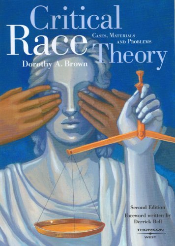 Critical Race Theory: Cases, Materials and Problems, 2d Edition (American Casebook Series)