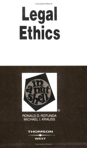 Legal Ethics in a Nutshell (Nutshell Series) (9780314166692) by Ronald D. Rotunda; Michael I. Krauss