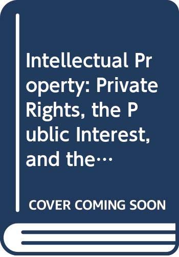 Stock image for Intellectual Property: Private Rights, the Public Interest, and the Regulation of Creative Activity (American Casebook) for sale by SecondSale