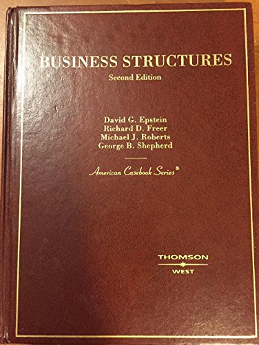 Business Structures, (American Casebook Series) (9780314168030) by David G. Epstein; Richard D. Freer; Michael J. Roberts; George Shepherd