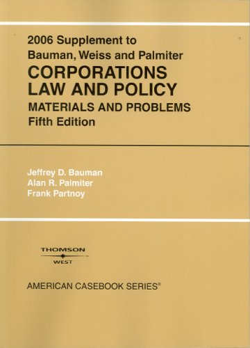 Beispielbild fr Bauman, Weiss, And Palmiter's 2006 Supplement to Solomon, Schwartz, Bauman, And Weiss' Corporations Law And Policy: Materials And Problems (American Casebook Series) zum Verkauf von Wonder Book