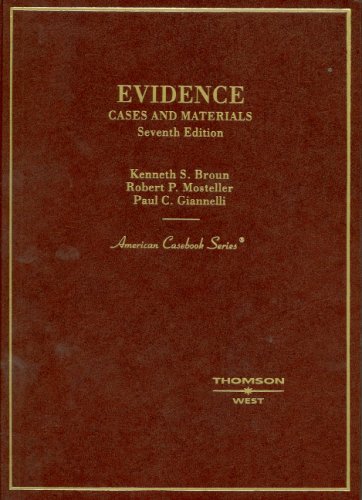 Broun, Mosteller and Giannelli's Evidence: Cases and Materials, 7th (American Casebook Series) (9780314168795) by Broun, Kenneth; Mosteller, Robert; Giannelli, Paul