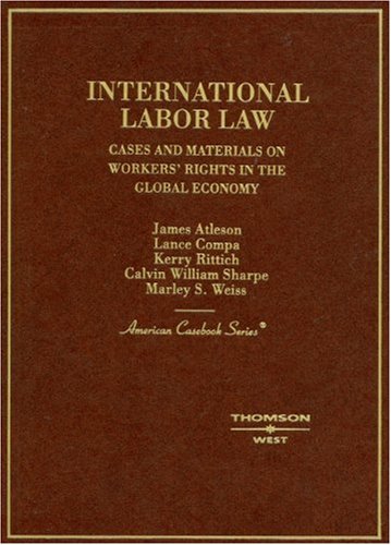 9780314169181: International Labor Law: Cases and Materials on Workers' Rights in the Global Economy (American Casebook Series)