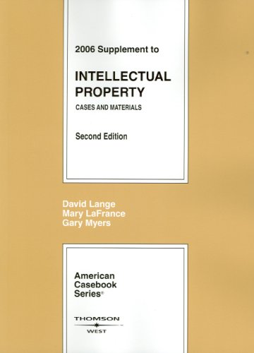 Intellectual Property: Cases and Material: 2006 (American Casebook Series) (9780314171757) by Lange, David; LaFrance, Mary; Myers, Gary