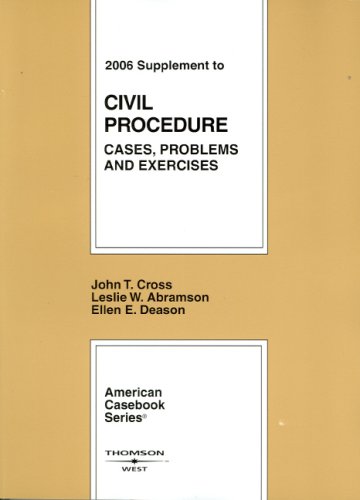 Civil Procedure: Cases, Problems And Exercises 2006 Supplement (9780314171788) by Cross, John T.; Abramson, Leslie W.; Deason, Ellen E.