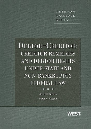 Debtor-Creditor: Creditor Remedies and Debtor Rights Under State and Non-Bankruptcy Federal Law (American Casebook Series) (9780314172297) by Nickles, Steve; Epstein, David