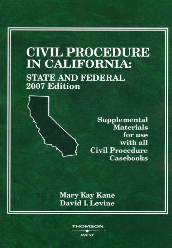 9780314177216: Civil Procedure In California 2007: State and Federal Supplemental Materials for Use With All Civil Procedure Casebooks