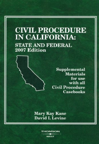 9780314177216: Civil Procedure In California: State and Federal Supplemental Materials for use with all Civil Procedure Casebooks, 2007 ed. (American Casebook Series)