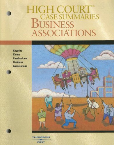 High Court Case Summaries on Business Associations-Keyed to Klein (9780314179685) by West